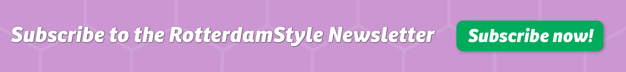 Subscribe to the RotterdamStyle Newsletter